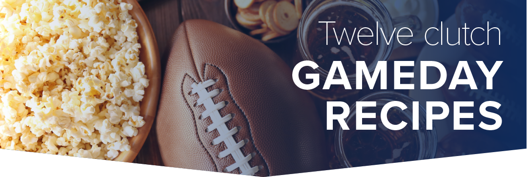 Twelve Clutch Gameday Recipes