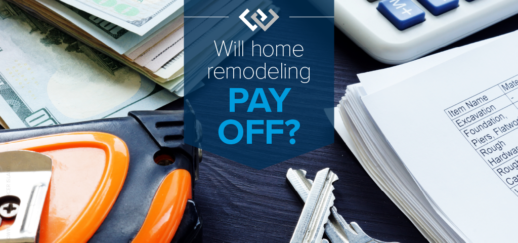 Will Home Remodeling Pay Off?