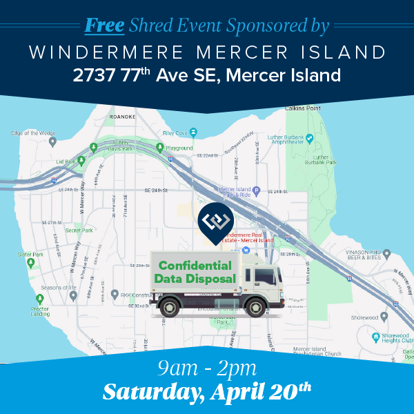 Free Shred Event Saturday, April 20th, 9a-2p, Windermere Mercer Island: 2737 77th Ave SE, Mercer Island