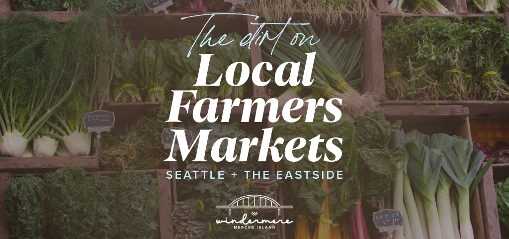The dirt on local farmers markets: Seattle + the Eastside