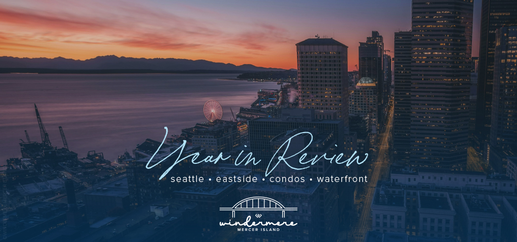 Year in Review: Seattle, Eastside, Condos, & Waterfront
